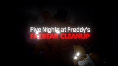 Five Nights at Freddy's:<term> Fazbear Cleanup!